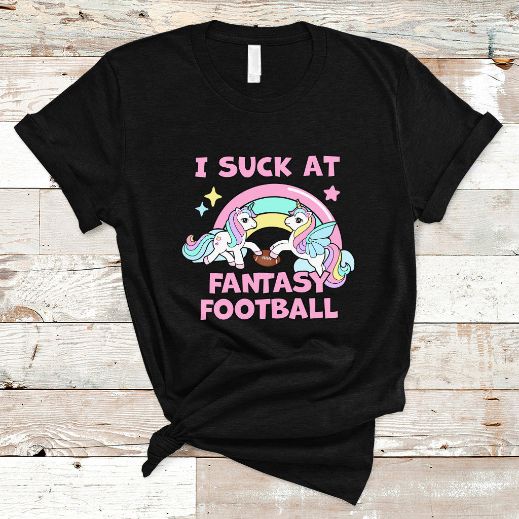 Fantasy Football T Shirt Unicorn Rainbow Funny Loser I Suck At - Wonder Print Shop