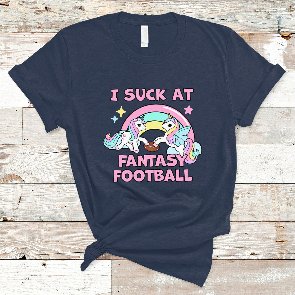 Fantasy Football T Shirt Unicorn Rainbow Funny Loser I Suck At - Wonder Print Shop