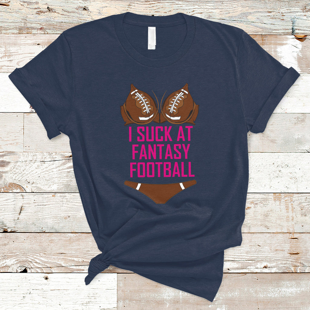 Fantasy Football T Shirt Funny I Suck At Loser Bikini Pink - Wonder Print Shop