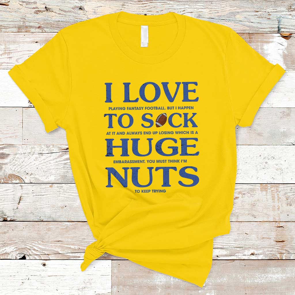 Fantasy Football T Shirt I Love Playing I Suck At - Wonder Print Shop