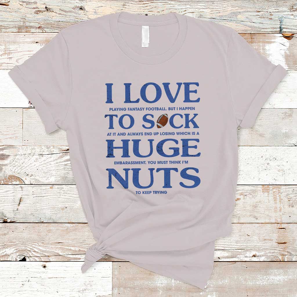 Fantasy Football T Shirt I Love Playing I Suck At - Wonder Print Shop