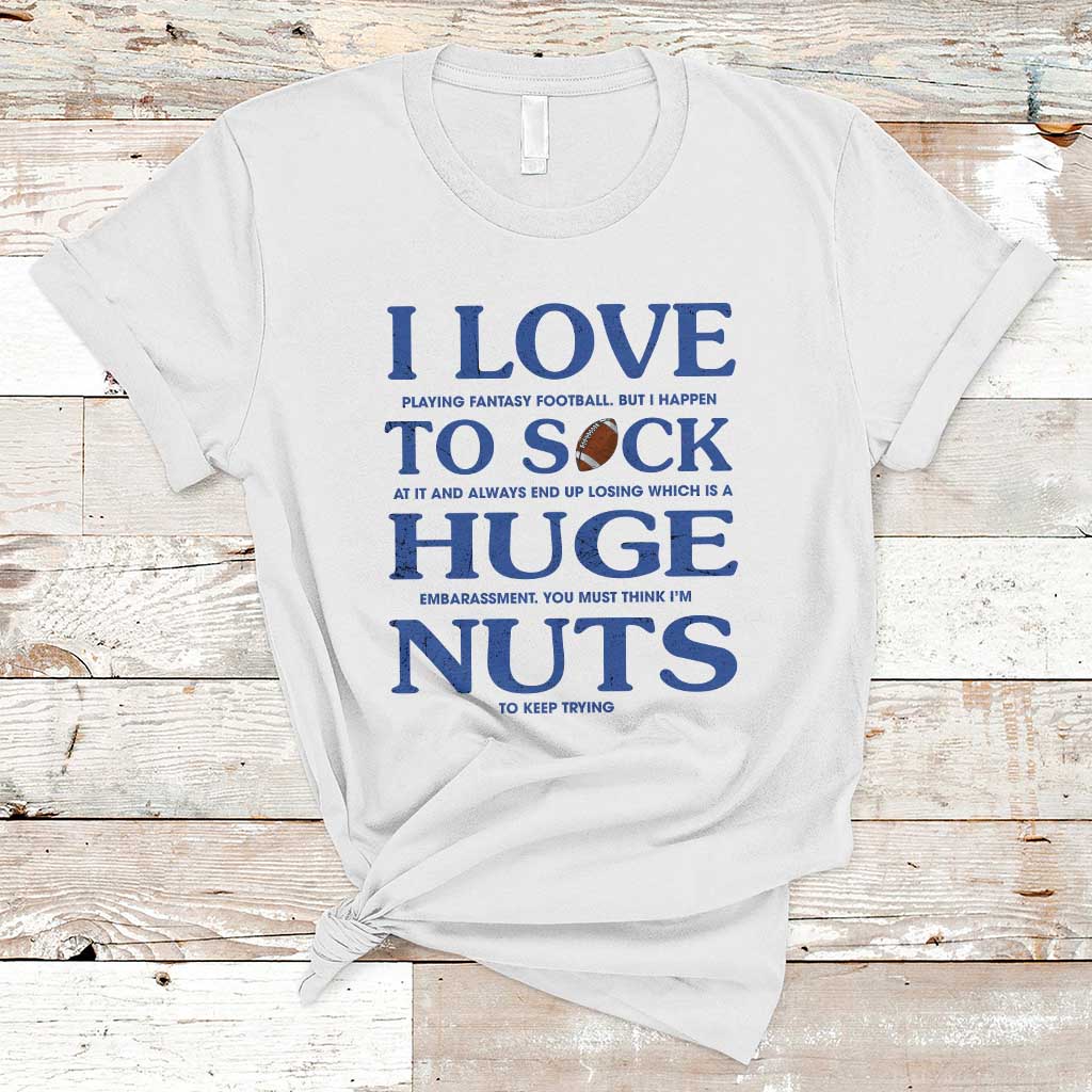 Fantasy Football T Shirt I Love Playing I Suck At - Wonder Print Shop