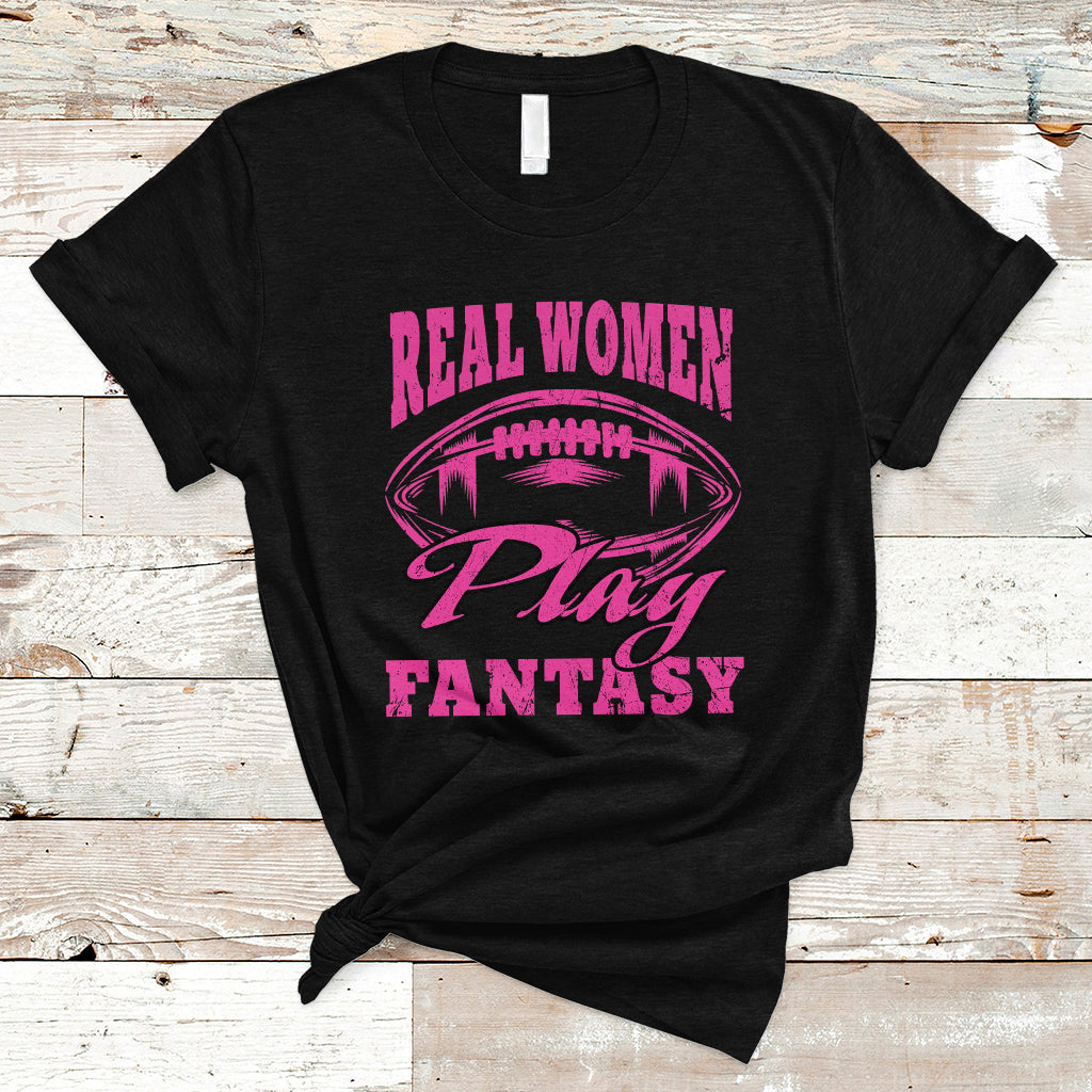 Fantasy Football T Shirt Real Women Play Fantasy Draft Party Women - Wonder Print Shop