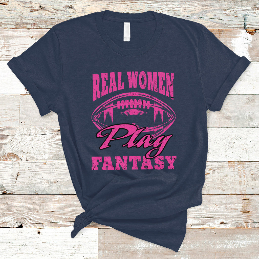 Fantasy Football T Shirt Real Women Play Fantasy Draft Party Women - Wonder Print Shop