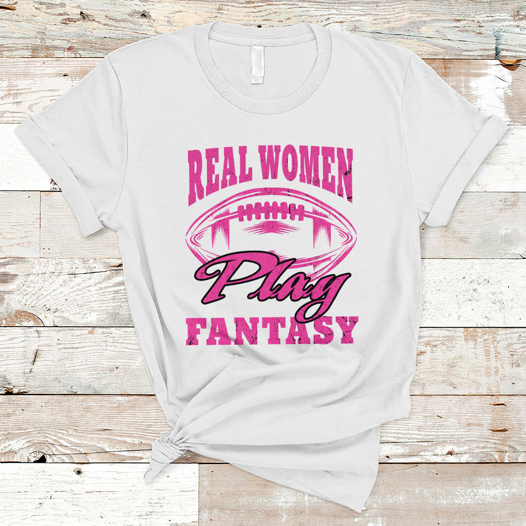 Fantasy Football T Shirt Real Women Play Fantasy Draft Party Women - Wonder Print Shop