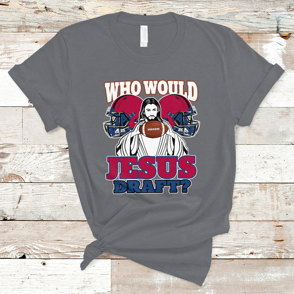 Fantasy Football T Shirt Who Would Jesus Draft Funny Jesus - Wonder Print Shop