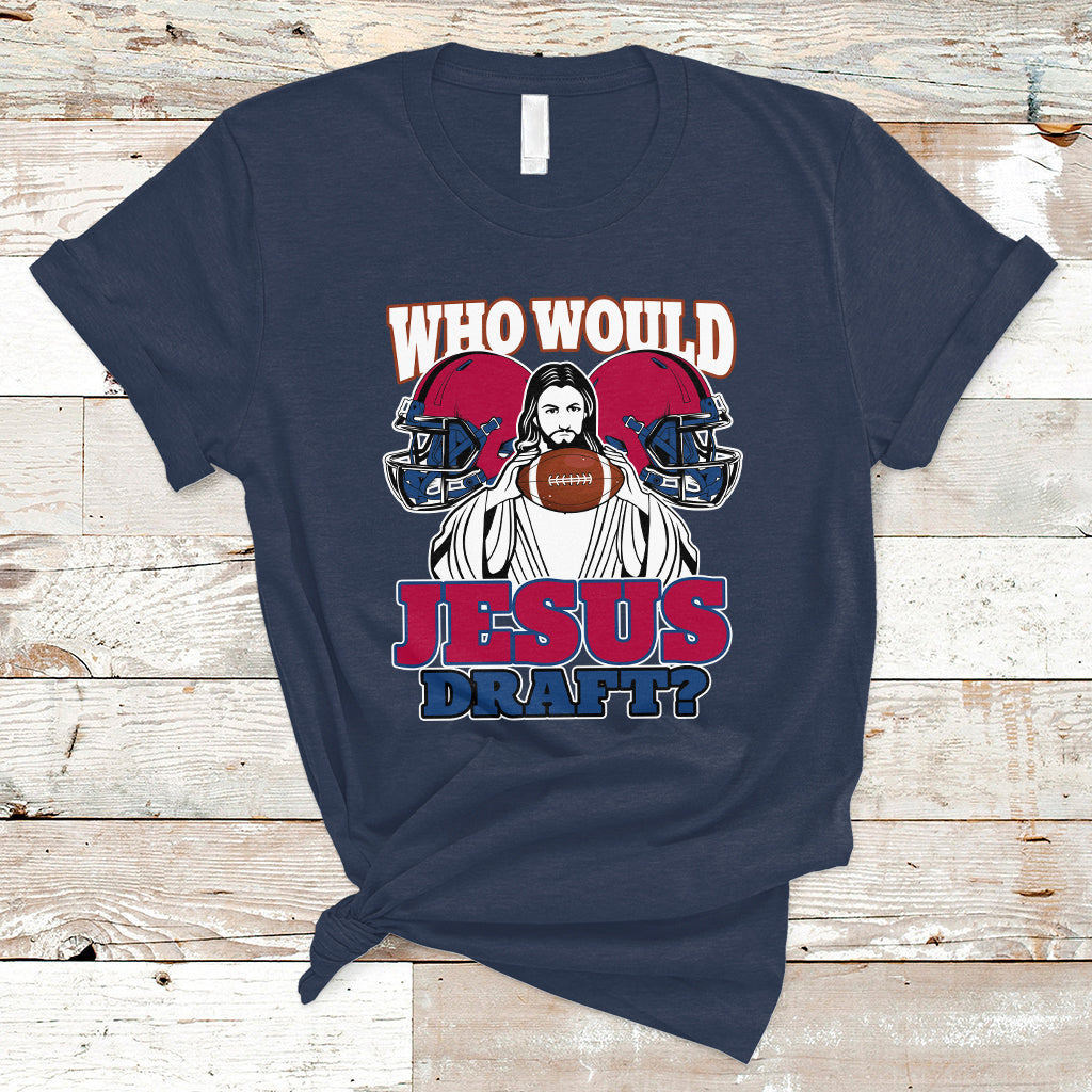 Fantasy Football T Shirt Who Would Jesus Draft Funny Jesus - Wonder Print Shop
