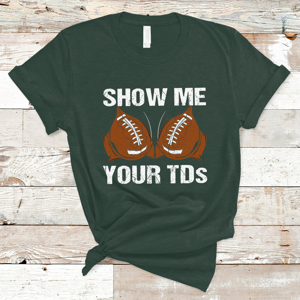 Funny Fantasy Football T Shirt Show Me Your TDs Touchdown Draft Party - Wonder Print Shop
