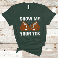 Funny Fantasy Football T Shirt Show Me Your TDs Touchdown Draft Party - Wonder Print Shop
