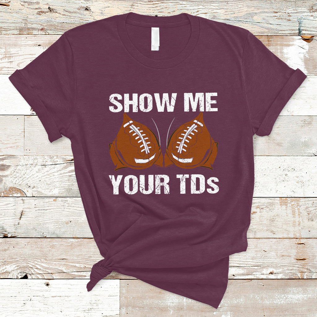 Funny Fantasy Football T Shirt Show Me Your TDs Touchdown Draft Party - Wonder Print Shop