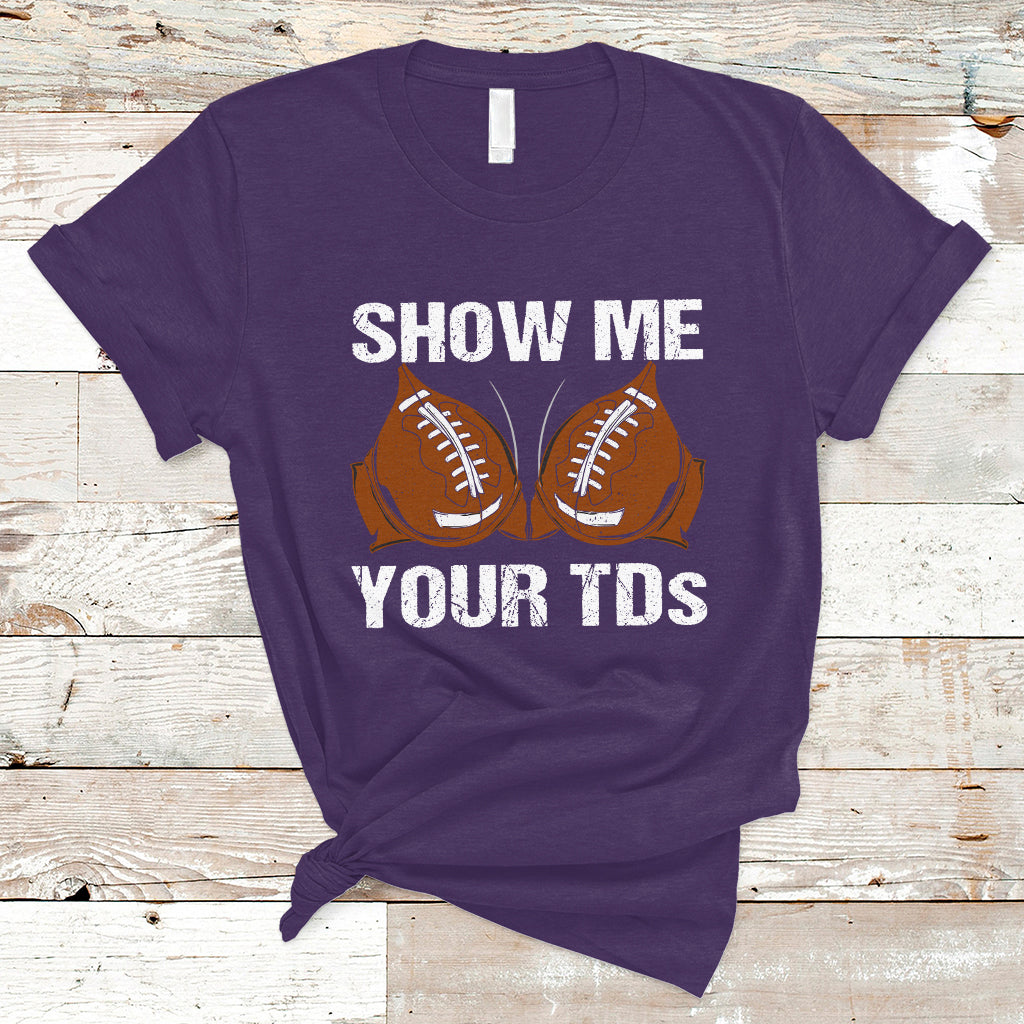 Funny Fantasy Football T Shirt Show Me Your TDs Touchdown Draft Party - Wonder Print Shop