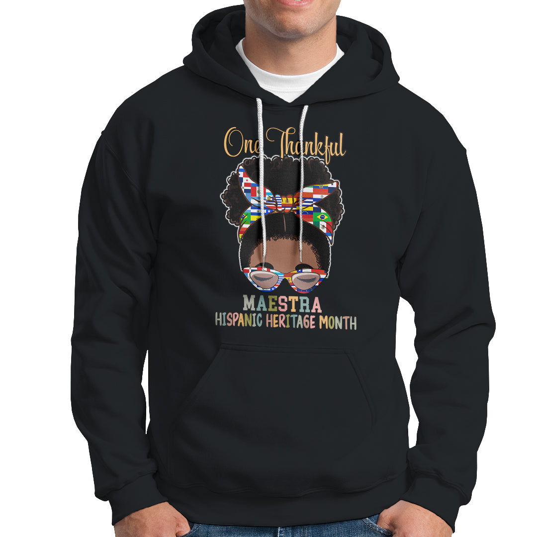 Hispanic Teacher Hoodie One Thankful Maestra Hispanic Heritage Month Teacher Latina Countries Flags Teacher Latina - Wonder Print Shop