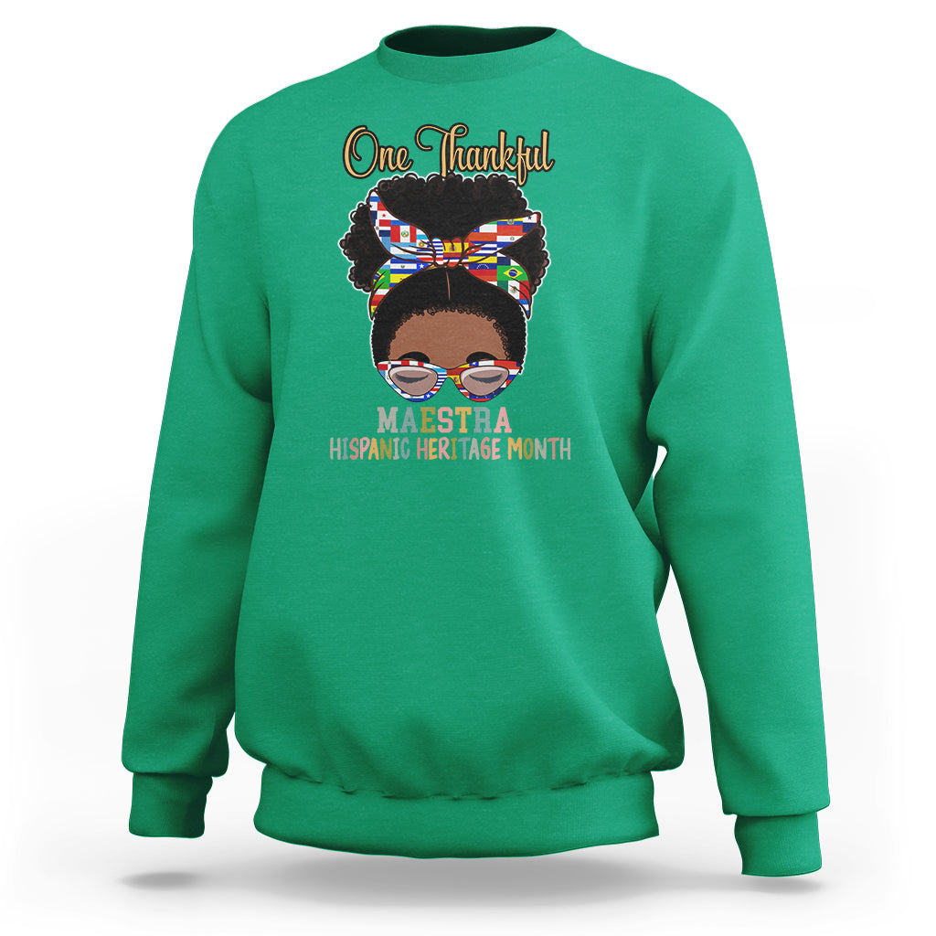 Hispanic Teacher Sweatshirt One Thankful Maestra Hispanic Heritage Month Teacher Latina Countries Flags Teacher Latina - Wonder Print Shop