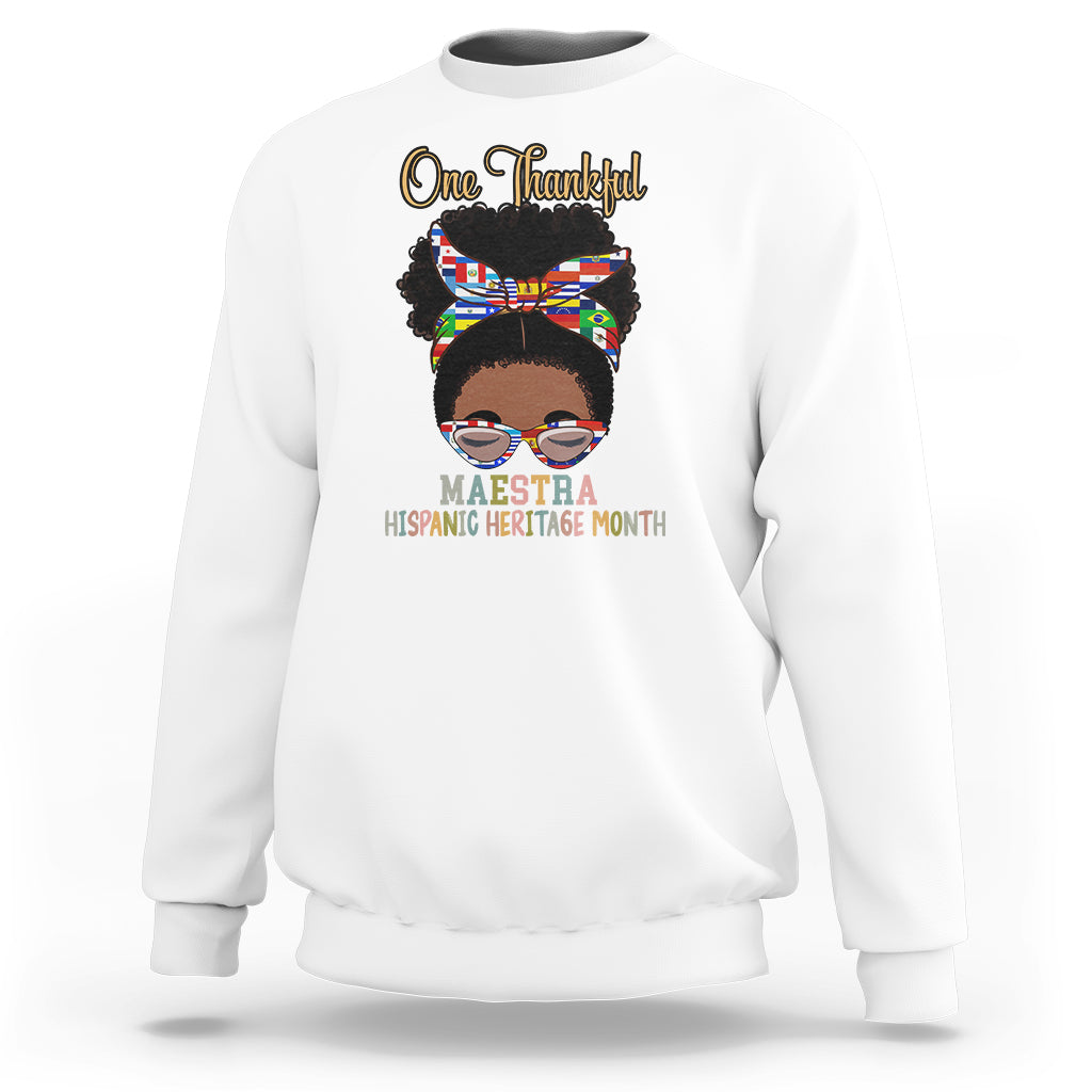 Hispanic Teacher Sweatshirt One Thankful Maestra Hispanic Heritage Month Teacher Latina Countries Flags Teacher Latina - Wonder Print Shop