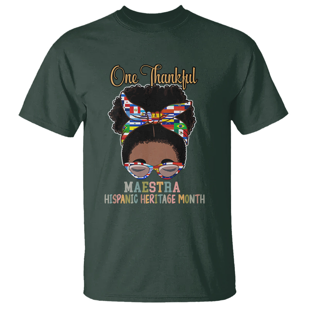 Hispanic Teacher T Shirt One Thankful Maestra Hispanic Heritage Month Teacher Latina Countries Flags Teacher Latina - Wonder Print Shop