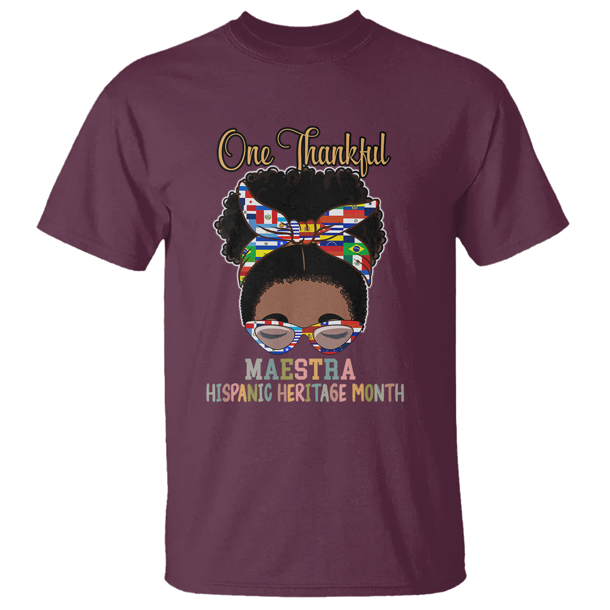 Hispanic Teacher T Shirt One Thankful Maestra Hispanic Heritage Month Teacher Latina Countries Flags Teacher Latina - Wonder Print Shop