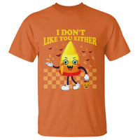 Candy Corn T Shirt I Don't Like You Either Funny Halloween Costume - Wonder Print Shop