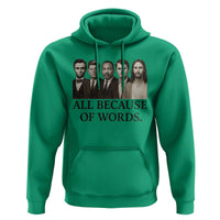 All Because of Words Hoodie Tribute to Truth Tellers Freedom Defender - Wonder Print Shop