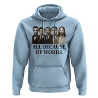 All Because of Words Hoodie Tribute to Truth Tellers Freedom Defender - Wonder Print Shop
