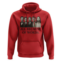 All Because of Words Hoodie Tribute to Truth Tellers Freedom Defender - Wonder Print Shop