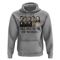 All Because of Words Hoodie Tribute to Truth Tellers Freedom Defender - Wonder Print Shop