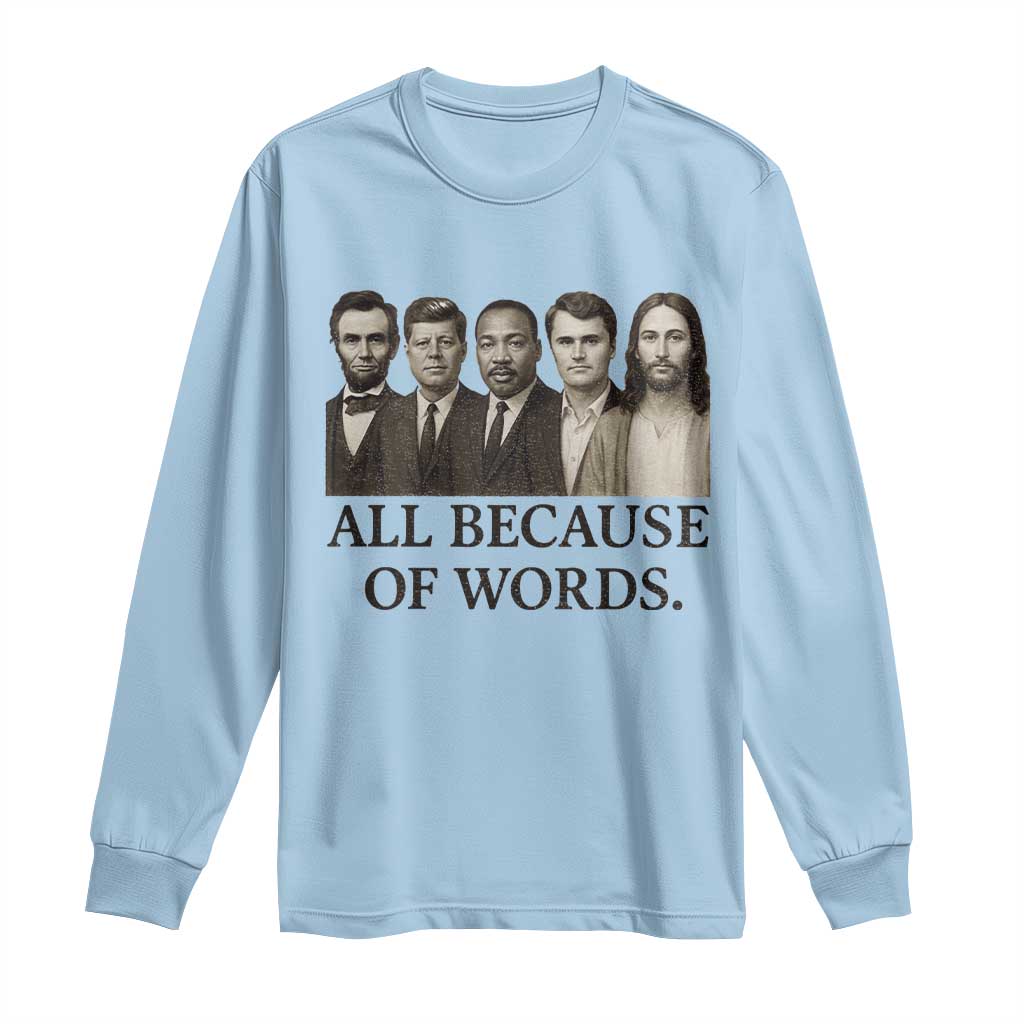 All Because of Words Long Sleeve Shirt Tribute to Truth Tellers Freedom Defender - Wonder Print Shop