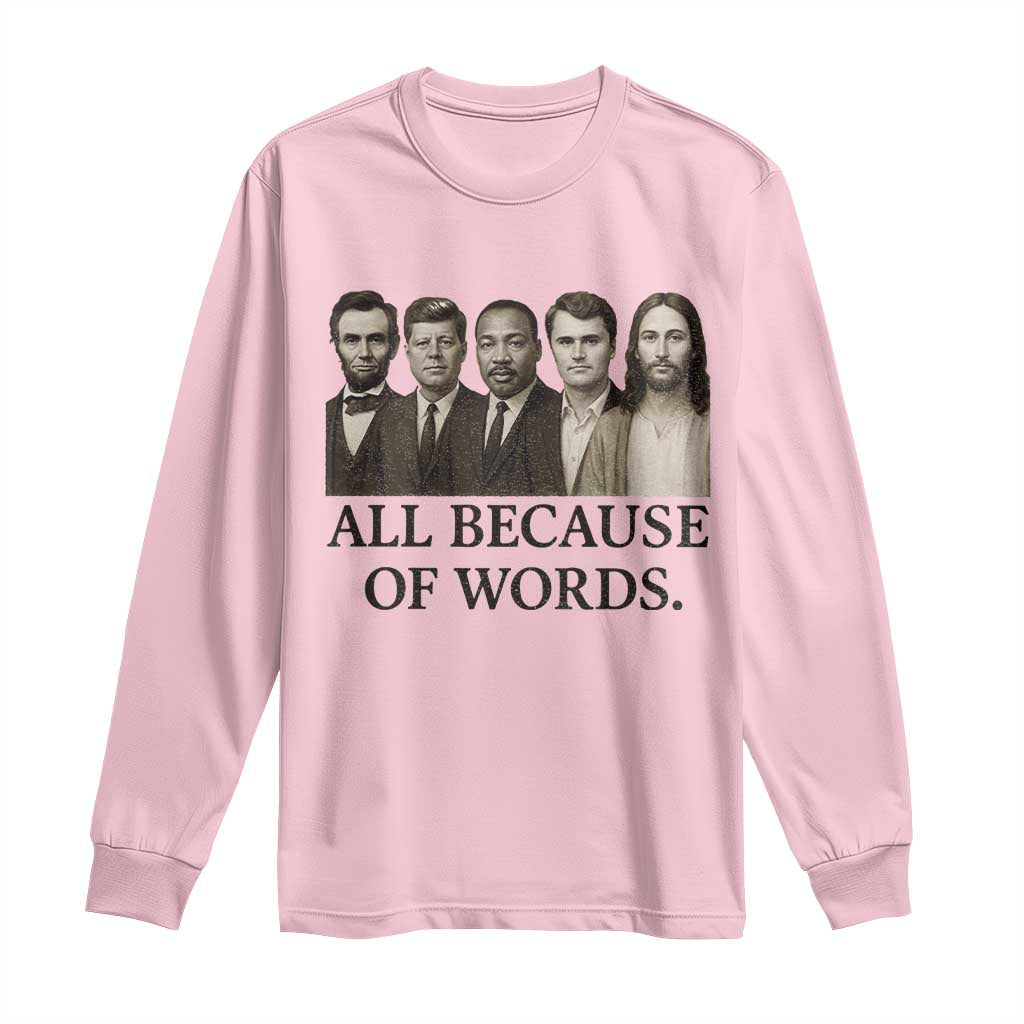 All Because of Words Long Sleeve Shirt Tribute to Truth Tellers Freedom Defender - Wonder Print Shop
