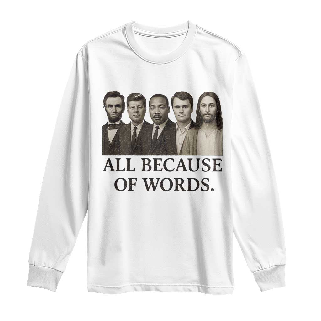 All Because of Words Long Sleeve Shirt Tribute to Truth Tellers Freedom Defender - Wonder Print Shop
