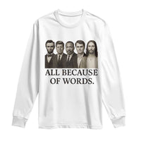 All Because of Words Long Sleeve Shirt Tribute to Truth Tellers Freedom Defender - Wonder Print Shop