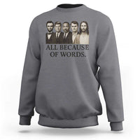 All Because of Words Sweatshirt Tribute to Truth Tellers Freedom Defender - Wonder Print Shop