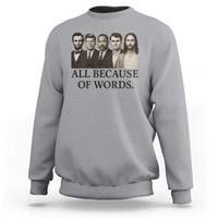 All Because of Words Sweatshirt Tribute to Truth Tellers Freedom Defender - Wonder Print Shop