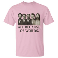 All Because of Words T Shirt Tribute to Truth Tellers Freedom Defender - Wonder Print Shop