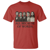 All Because of Words T Shirt Tribute to Truth Tellers Freedom Defender - Wonder Print Shop