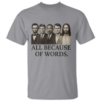 All Because of Words T Shirt Tribute to Truth Tellers Freedom Defender - Wonder Print Shop