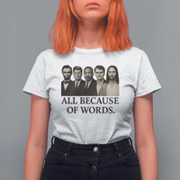 All Because of Words T Shirt For Women Tribute to Truth Tellers Freedom Defender - Wonder Print Shop