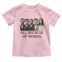 All Because of Words Toddler T Shirt Tribute to Truth Tellers Freedom Defender - Wonder Print Shop