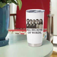All Because of Words Tumbler Cup Tribute to Truth Tellers Freedom Defender - Wonder Print Shop