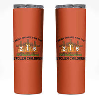 Orange Shirt Day Skinny Tumbler I Wear Orange For The 215 Stolen Children - Wonder Print Shop
