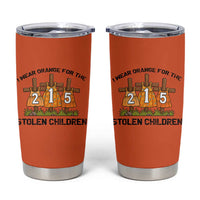 Orange Shirt Day Tumbler Cup I Wear Orange For The 215 Stolen Children - Wonder Print Shop