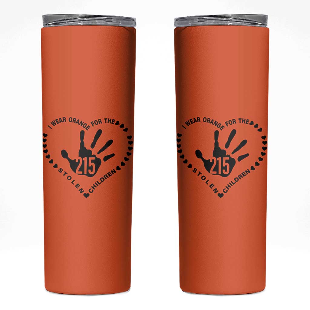 Orange Shirt Day Skinny Tumbler I Wear Orange For The Stolen Children 215 Memorial Tribute - Wonder Print Shop