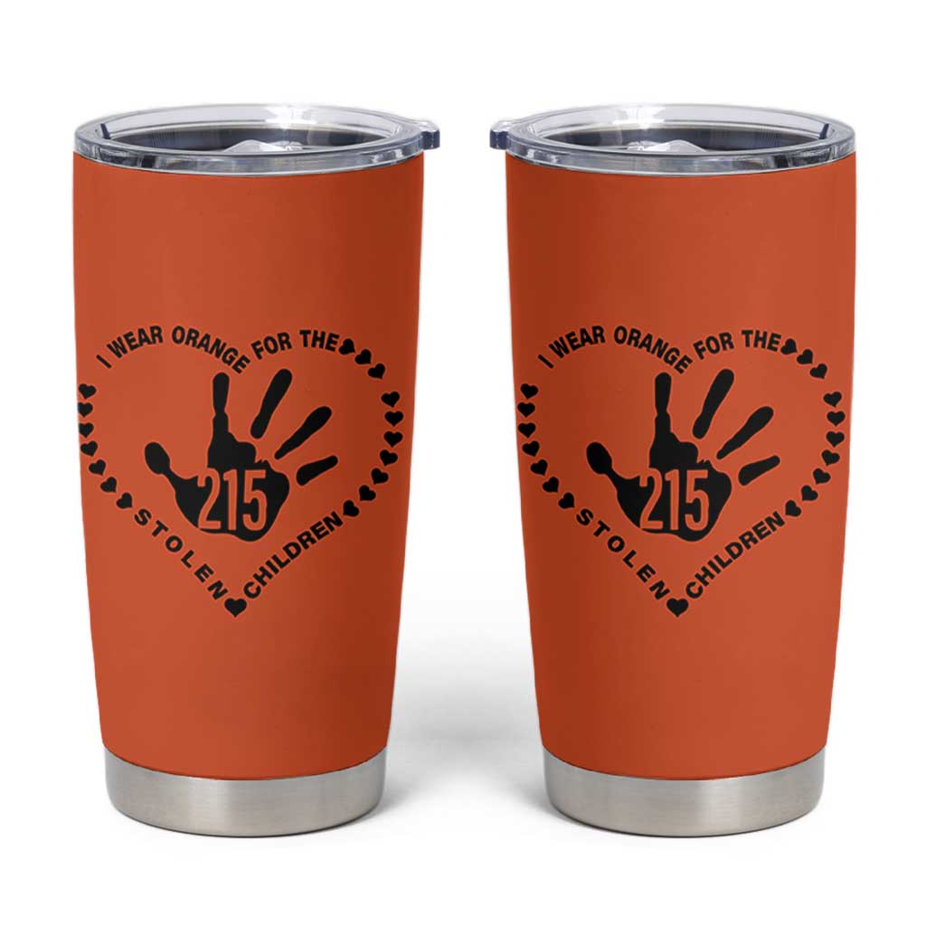 Orange Shirt Day Tumbler Cup I Wear Orange For The Stolen Children 215 Memorial Tribute - Wonder Print Shop