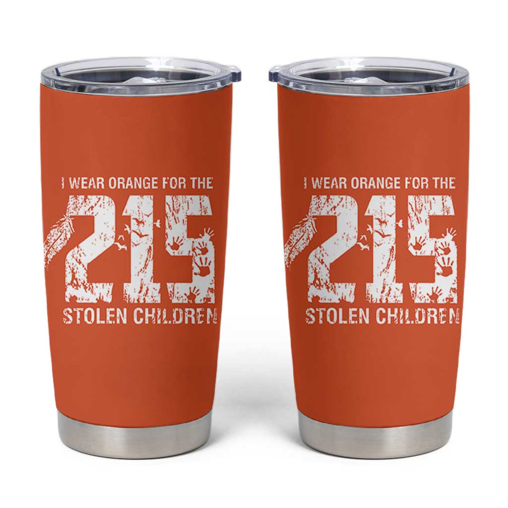 I Wear Orange For The 215 Stolen Children Tumbler Cup Orange Shirt Day 215 Memorial Awareness - Wonder Print Shop