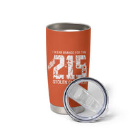 I Wear Orange For The 215 Stolen Children Tumbler Cup Orange Shirt Day 215 Memorial Awareness - Wonder Print Shop