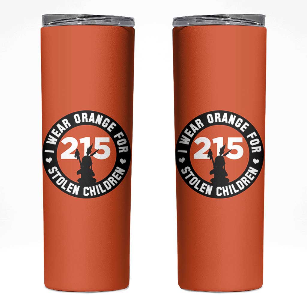 Orange Shirt Day 215 Memorial Skinny Tumbler I Wear Orange For Stolen Children Indigenous Tribute - Wonder Print Shop