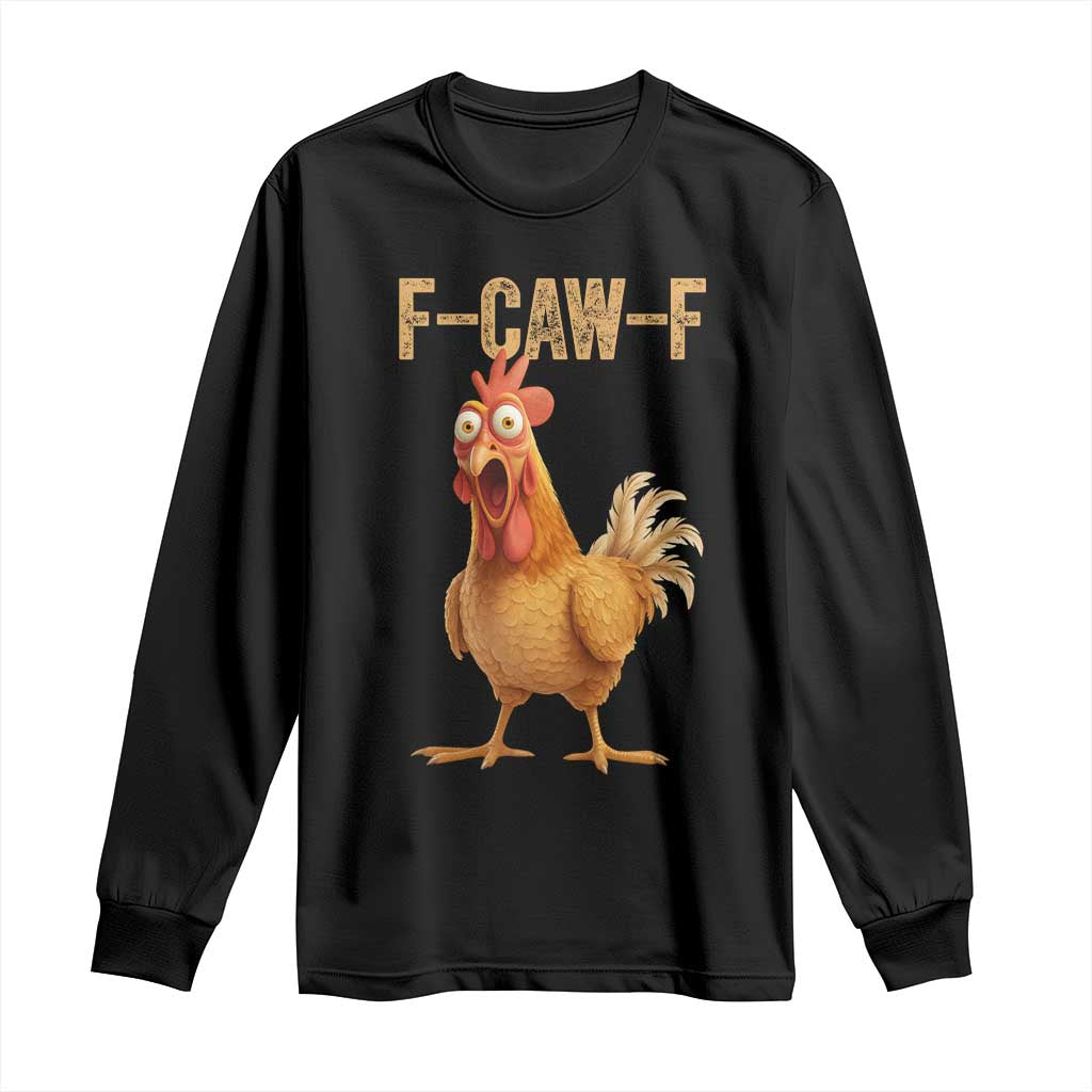 Funny F Caw F Chicken Meme Graphic Long Sleeve Shirt Hilarious Cartoon Poultry Humor - Wonder Print Shop