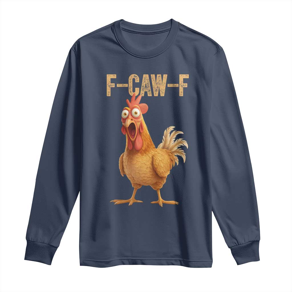 Funny F Caw F Chicken Meme Graphic Long Sleeve Shirt Hilarious Cartoon Poultry Humor - Wonder Print Shop