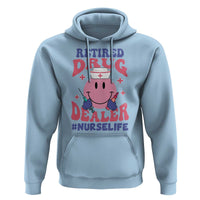 Funny Retired Drug Dealer Hoodie Retro Nurse Life Retirement Gift for Healthcare Workers - Wonder Print Shop
