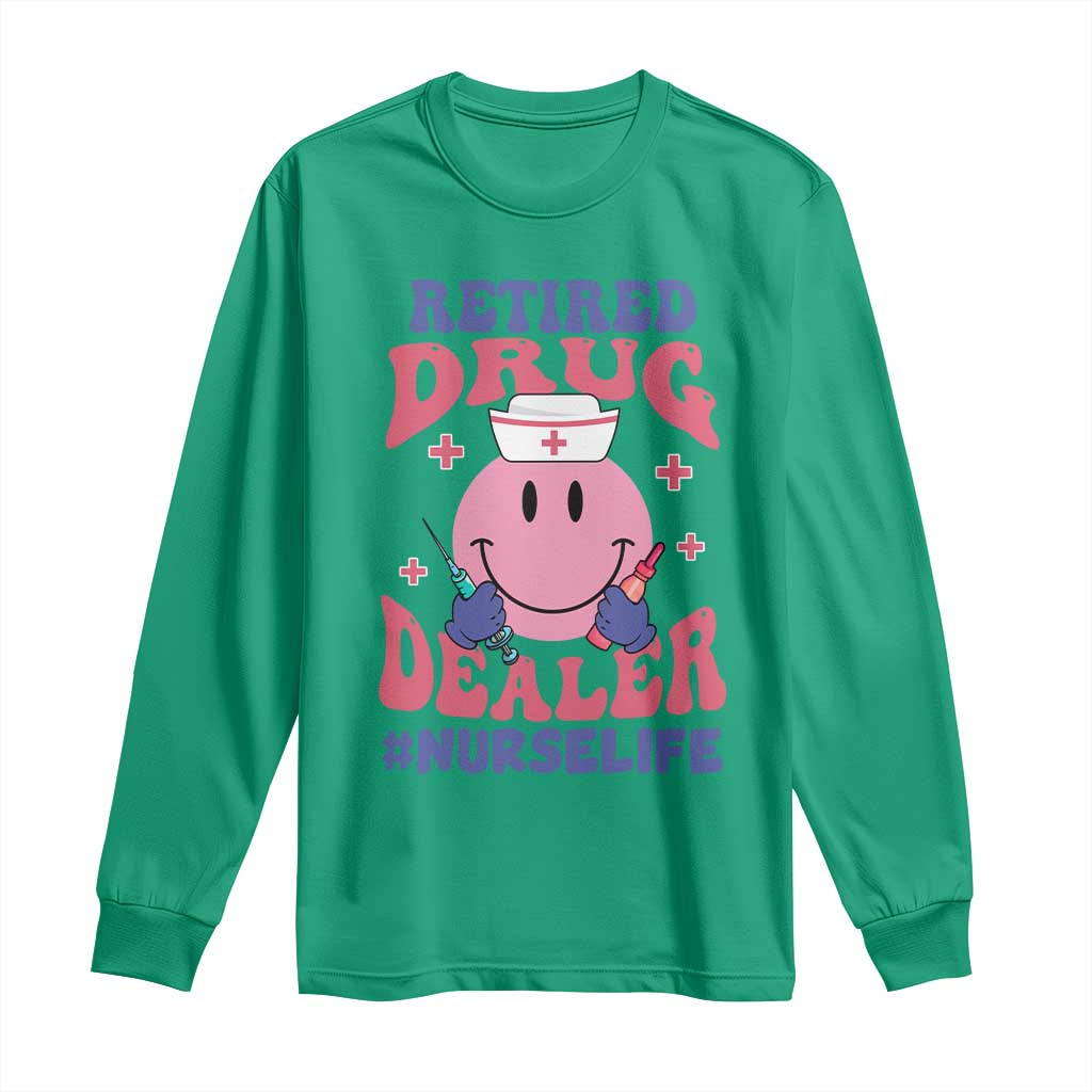 Funny Retired Drug Dealer Long Sleeve Shirt Retro Nurse Life Retirement Gift for Healthcare Workers - Wonder Print Shop