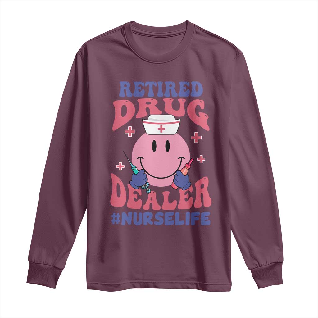 Funny Retired Drug Dealer Long Sleeve Shirt Retro Nurse Life Retirement Gift for Healthcare Workers - Wonder Print Shop