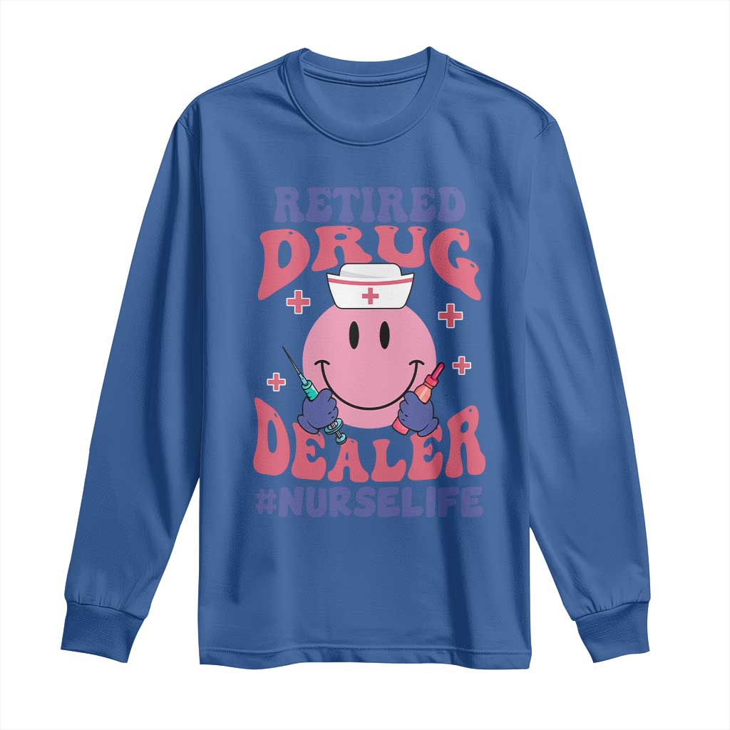 Funny Retired Drug Dealer Long Sleeve Shirt Retro Nurse Life Retirement Gift for Healthcare Workers - Wonder Print Shop